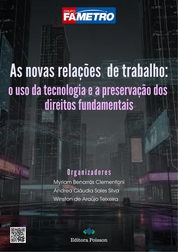 As novas relações de trabalho: o uso da tecnologias e a preservação dos direitos fundamentais